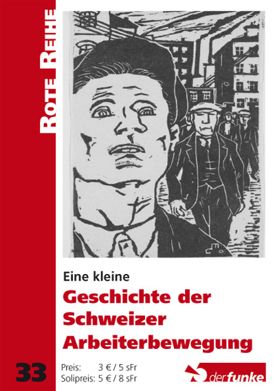 Eine kleine Geschichte der Schweizer Arbeiterbewegung (Rote Reihe Nr. 33)