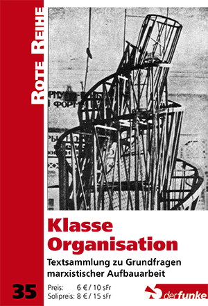 Klasse Organisation – Textsammlung zu Grundfragen marxistischer Aufbauarbeit (Rote Reihe Nr. 35)
