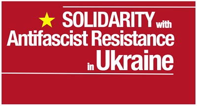Solidarität mit dem antifaschistischen Widerstand in der Ukraine!