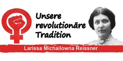 Unsere Revolutionäre Tradition: Larissa Reissner