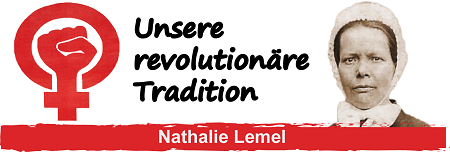 Unsere Revolutionäre Tradition: Nathalie Lemel