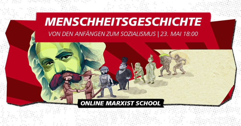 Menschheitsgeschichte: Von den Anfängen zum Sozialismus (Marxist Online School 1)