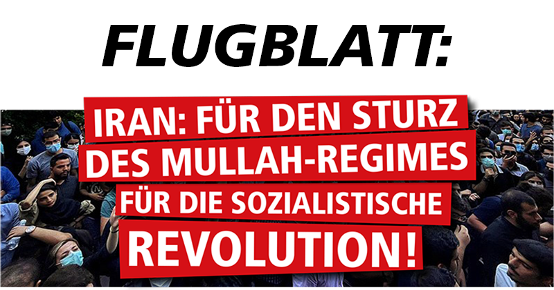 Flugblatt Iran: Für den Sturz des Mullah-Regimes, für die sozialistische Revolution!