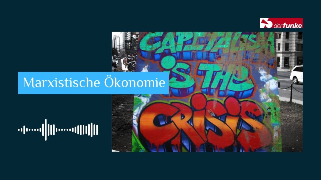 [Podcast] Marxistische Ökonomie – Warum der Kapitalismus nicht reformierbar ist