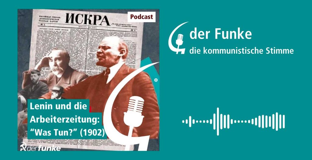 Lenin und die Arbeiterzeitung: „Was Tun?“ [Podcast]