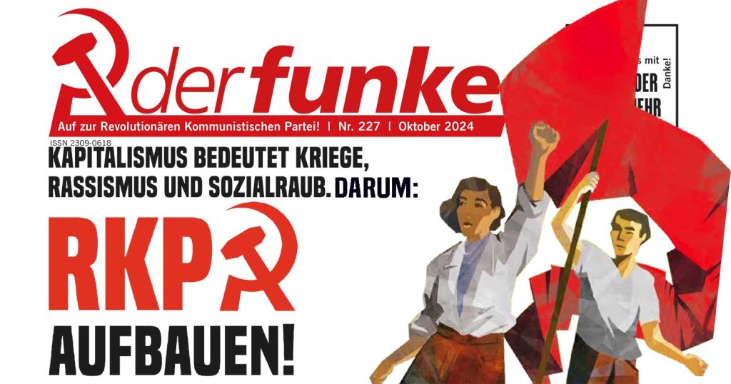 Kapitalismus bedeutet Kriege, Rassismus und Sozialraub. Darum: RKP aufbauen! (Funke Nr. 227)