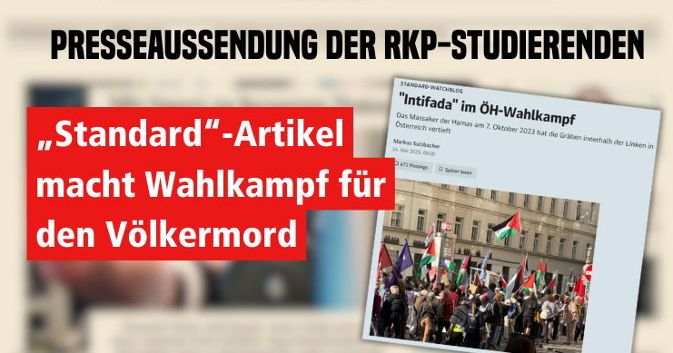 „Standard“-Artikel macht Wahlkampf für den Völkermord – Presseaussendung der RKP-Studierenden