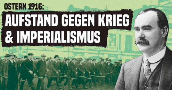 Ostern 1916: Aufstand gegen Krieg und Imperialismus